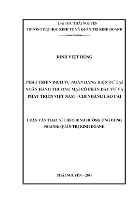 Luận văn thạc sĩ hay phát triển dịch vụ ngân hàng điện tử tại ngân hàng thương mại cổ phần đầu tư và phát triển việt nam chi nhánh lào cai