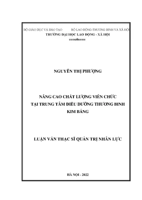 Luận văn thạc sĩ nâng cao chất lượng viên chức tại trung tâm điều dưỡng thương binh kim bảng