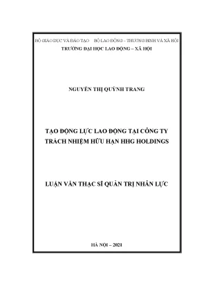Luận văn thạc sĩ tạo động lực lao động tại công ty trách nhiệm hữu hạn hhg holdings