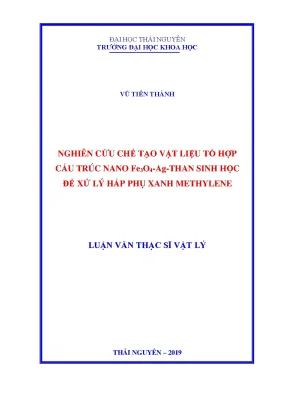 Luận văn thạc sĩ hay nghiên cứu chế tạo vật liệu tổ hợp cấu trúc nano fe3o4 ag than sinh học để xử lý hấp phụ xanh methylene