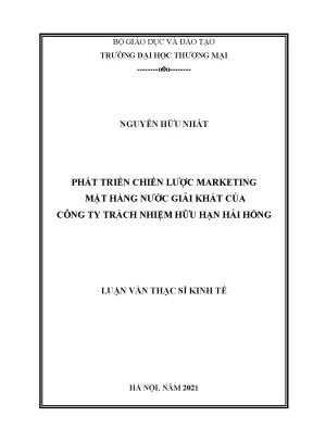 Luận văn thạc sĩ phát triển chiến lược marketing mặt hàng nước giải khát của công ty trách nhiệm hữu hạn hải hồng