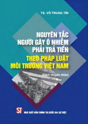 Tìm hiểu về nguyên tắc người gây ô nhiễm phải trả tiền theo pháp luật môi trường việt nam phần 1