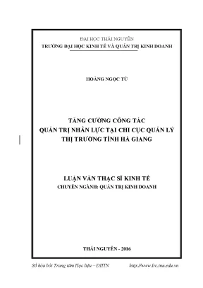 Luận văn thạc sĩ hay tăng cường công tác quản trị nhân lực tại chi cục quản lý thị trường tỉnh hà giang
