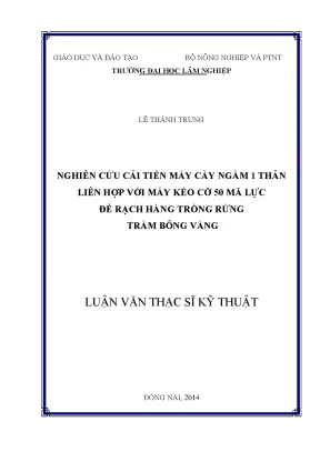 Luận văn thạc sĩ hay nghiên cứu cải tiến máy cày ngầm 1 thân liên hợp với máy kéo cỡ 50 mã lực để rạch hàng trồng rừng tràm bông vàng