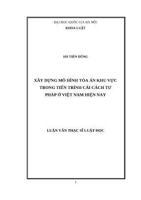 Luận văn thạc sỹ xây dựng mô hình tòa án khu vực trong tiến trình cải cách tư pháp ở việt nam hiện nay