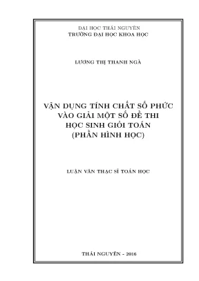Luận văn thạc sĩ hay vận dụng tính chất số phức vào giải một số đề thi học sinh giỏi toán phần hình học