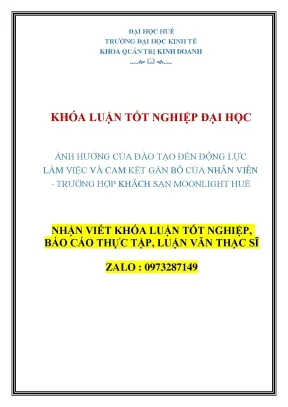 Khóa luận tốt nghiệp ảnh hưởng của đào tạo đến động lực làm việc và cam kết gắn bó của nhân viên trường hợp khách sạn moonlight huế