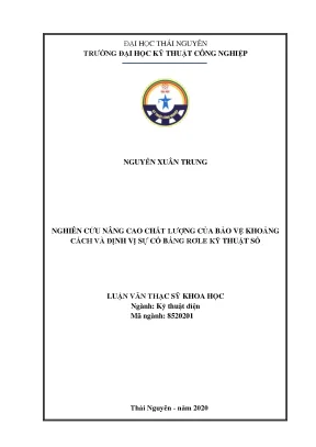 Luận văn thạc sĩ hay nghiên cứu nâng cao chất lượng của bảo vệ khoảng cách và định vị sự cố bằng rơle kỹ thuật số