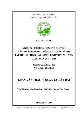 Luận văn thạc sĩ hay nghiên cứu biến động và một số yếu tố ảnh hưởng đến giá đất ở đô thị tại thành phố sông công tỉnh thái nguyên giai đoạn 2015 2018