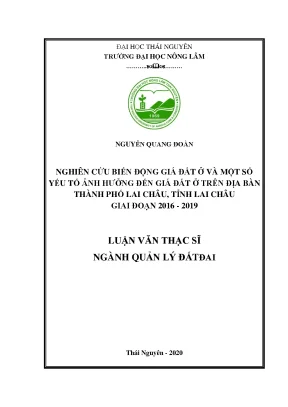Luận văn thạc sĩ hay nghiên cứu biến động giá đất ở và một số yếu tố ảnh hưởng đến giá đất ở trên địa bàn thành phố lai châu tỉnh lai châu giai đoạn 2016 2019