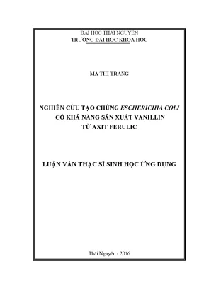 Luận văn thạc sĩ hay nghiên cứu tạo chủng escherichia coli có khả năng sản xuất vanillin từ axit ferulic