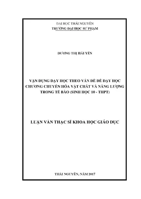 Luận văn thạc sĩ hay vận dụng dạy học theo vấn đề để dạy học chương chuyển hóa vật chất và năng lượng trong tế bào sinh học 10 thpt