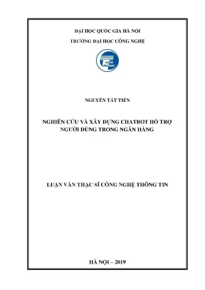 Luận văn thạc sĩ công nghệ thông tin nghiên cứu và xây dựng chatbot hỗ trợ người dùng trong ngân hàng