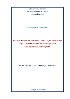 Luận văn thạc sĩ hay tổ chức dạy học chủ đề công năng lượng công suất vật lí 10 theo định hướng giáo dục stem cho học sinh dân tộc nội trú
