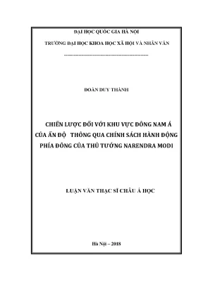 Luận văn thạc sĩ chiến lược đối với khu vực đông nam á của ấn độ qua chính sách hành động phía đông của thủ tướng ấn độ narendra modi