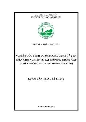 Luận văn thạc sĩ hay nghiên cứu bệnh do demodex canis gây ra trên chó nghiệp vụ tại trường trung cấp 24 biên phòng và dùng thuốc điều trị