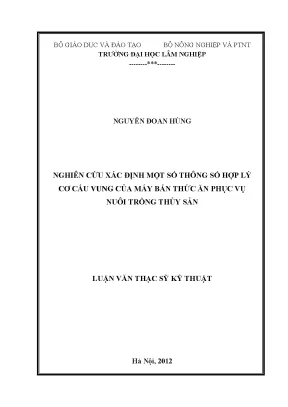Luận văn thạc sĩ hay nghiên cứu xác định một số thông số hợp lý cơ cấu vung của máy bắn thức ăn phục vụ nuôi trồng thủy sản