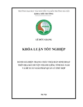 Khoá luận tốt nghiệp đánh giá hiện trạng chất thải rắn sinh hoạt trên địa bàn huyện thanh liêm tỉnh hà nam và đề xuất giải pháp quản lý phù hợp