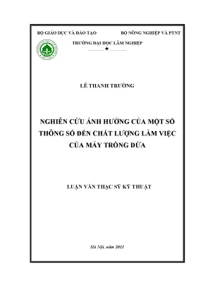 Luận văn thạc sĩ hay nghiên cứu ảnh hưởng của một số thông số đến chất lượng làm việc của máy trồng dứa