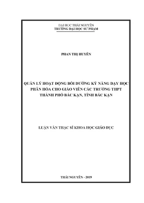 Luận văn thạc sĩ hay quản lý hoạt động bồi dưỡng kỹ năng dạy học phân hóa cho giáo viên các trường trung học phổ thông thành phố bắc kạn tỉnh bắc kạn