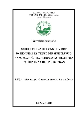 Luận văn thạc sĩ hay nghiên cứu ảnh hưởng của một số biện pháp kỹ thuật đến sinh trưởng năng suất và chất lượng cây thạch đen tại huyện na rì tỉnh bắc kạn