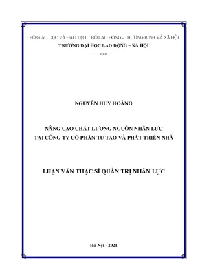 Luận văn thạc sĩ nâng cao chất lượng nguồn nhân lực tại công ty cổ phần tu tạo và phát triển nhà