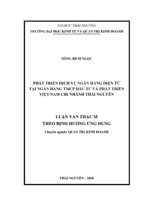 Luận văn thạc sĩ hay phát triển dịch vụ ngân hàng điện tử tại ngân hàng tmcp đầu tư và phát triển việt nam chi nhánh thái nguyên