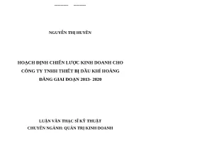 Luận văn thạc sĩ hoạch định chiến lược kinh doanh cho công ty tnhh thiết bị dầu khí hoàng đăng giai đoạn 2013 2020 2