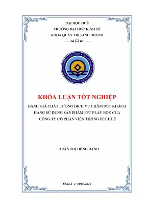 Khóa luận đánh giá chất lượng dịch vụ chăm sóc khách hàng sử dụng sản phẩm fpt play box của công ty cổ phần viễn thông fpt huế