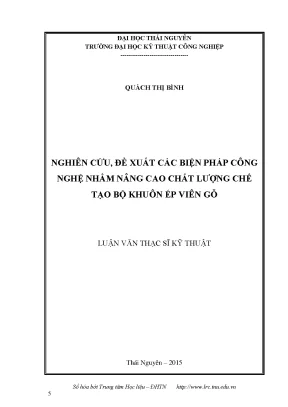 Luận văn thạc sĩ hay nghiên cứu đề xuất các biện pháp công nghệ nhằm nâng cao chất lượng chế tạo bộ khuôn ép viên gỗ