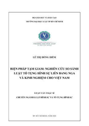 Biện pháp tạm giam nghiên cứu so sánh luật tố tụng hình sự liên bang nga và kinh nghiệm cho việt nam