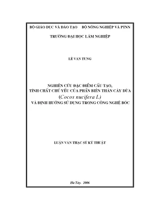 Luận văn thạc sĩ hay nghiên cứu đặc điểm cấu tạo tính chất chủ yếu của thành phần biên thân cây dừa cocos nucifera l và định hướng sử dụng trong công nghệ bóc