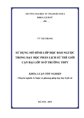 Luận văn thạc sĩ hay sử dụng mô hình lớp học đảo ngược trong dạy học phần lịch sử thế giới cận đại lớp 10 ở trường thpt