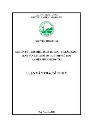 Luận văn thạc sĩ hay nghiên cứu đặc điểm dịch tễ bệnh lý lâm sàng bệnh sán lá gan ở bò tại tỉnh phú thọ và biện pháp phòng trị