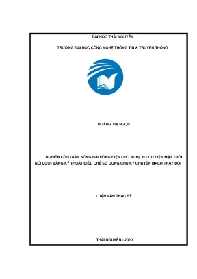 Luận văn thạc sĩ hay nghiên cứu giảm sóng hài dòng điện cho nghịch lưu điện mặt trời nối lưới bằng kỹ thuật điều chế sử dụng chu kỳ chuyển mạch thay đổi