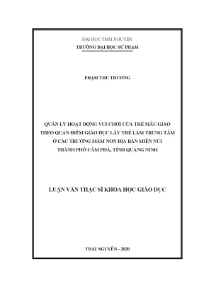 Luận văn thạc sĩ hay quản lý hoạt động vui chơi của trẻ mẫu giáo theo quan điểm giáo dục lấy trẻ làm trung tâm ở các trường mầm non địa bàn miền núi thành phố cẩm phả tỉnh quảng ninh