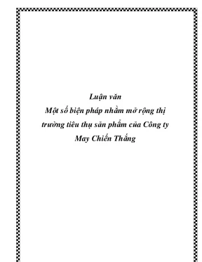 Luận văn về một số biện pháp nhằm mở rộng thị trường tiêu thụ sản phẩm của công ty may chiến thắng