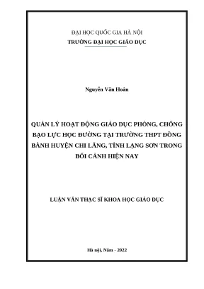 Luận văn thạc sĩ quản lý hoạt động giáo dục phòng chống bạo lực học đường tại trường trung học phổ thông đồng bành huyện chi lăng tỉnh lạng sơn trong bối cảnh hiện nay