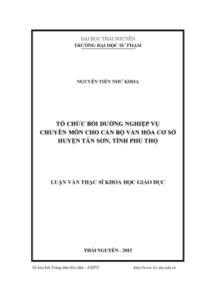 Luận văn thạc sĩ hay tổ chức bồi dưỡng nghiệp vụ chuyên môn cho cán bộ văn hóa cơ sở huyện tân sơn tỉnh phú thọ