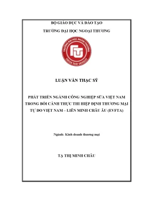 Luận văn thạc sĩ phát triển ngành công nghiệp sữa việt nam trong bối cảnh thực thi hiệp định thương mại tự do việt nam liên minh châu âu evfta