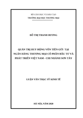 Luận văn thạc sĩ quản trị huy động vốn tiền gửi tại ngân hàng thương mại cổ phần đầu tư và phát triển việt nam chi nhánh sơn tây