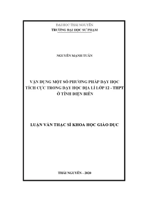Luận văn thạc sĩ hay vận dụng một số phương pháp dạy học tích cực trong dạy học địa lí lớp 12 thpt ở tỉnh điện biên