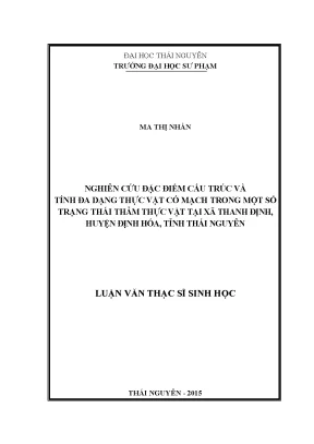 Luận văn thạc sĩ hay nghiên cứu đặc điểm cấu trúc và tính đa dạng thực vật có mạch trong một số trạng thái thảm thực vật tại xã thanh định huyện định hóa tỉnh thái nguyên
