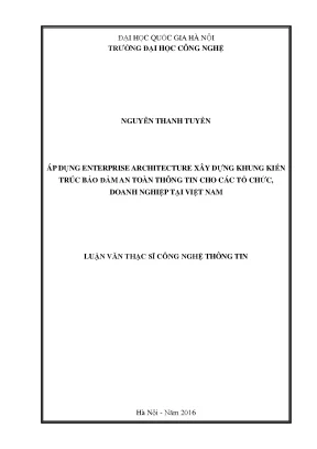 Luận văn thạc sĩ công nghệ thông tin áp dụng enterprise architecture xây dựng khung kiến trúc bảo đảm an toàn thông tin cho các tổ chức doanh nghiệp tại việt nam