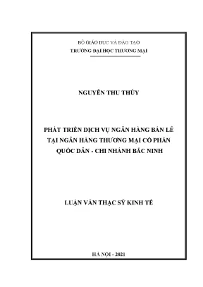 Luận văn thạc sĩ phát triển dịch vụ ngân hàng bán lẻ tại ngân hàng tmcp quốc dân chi nhánh bắc ninh