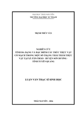 Luận văn thạc sĩ hay nghiên cứu tính đa dạng và đặc điểm cấu trúc thực vật có mạch trong một số trạng thái thảm thực vật tại xã tân trào huyện sơn dương tỉnh tuyên quang