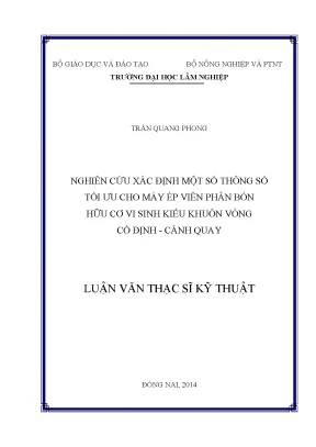 Luận văn thạc sĩ hay nghiên cứu xác định một số thông số tối ưu cho máy ép viên phân bón hữu cơ vi sinh kiểu khuôn vòng cố định cánh quay