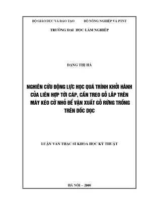 Luận văn thạc sĩ hay nghiên cứu động lực học quá trình khởi hành của liên hợp tời cáp cần treo gỗ lắp trên máy kéo cỡ nhỏ để vận xuất gỗ rừng trồng trên dốc dọc