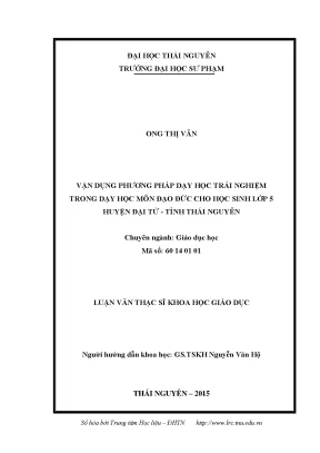 Luận văn thạc sĩ hay vận dụng phương pháp dạy học trải nghiệm trong dạy học môn đạo đức cho học sinh lớp 5 huyện đại từ tỉnh thái nguyên