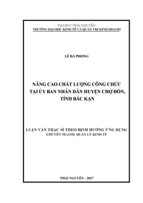 Luận văn thạc sĩ hay nâng cao chất lượng công chức tại ủy ban nhân dân huyện chợ đồn tỉnh bắc kạn